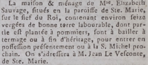 The St Mary home of Elizabeth Sauvage, with 16 vergees of cultivable land, partly planted as an orchard, was advertised for sale by auction in the Gazette de l'Ile de Jersey in 1798