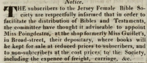 In 1819 the Jersey Family Bible Society advertised in Chronique de Jersey that stocks would be held by Miss Poingdestre in her Broad Street shop, formerly Miss Guillet's