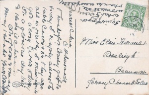 A postcard sent to Elsie Herault at Beaumont in 1913. Elsie was Elsie Maud (1890- ) the daughter of Henry John and Delphine Amelia Coutanche. Her father must have died soon after she was born, because he does not appear in the household in the 1891 census, and by 1901 her mother had remarried.