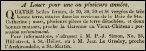 In 1850 Jean Le Gresley offered four farms at St Catherine for rent. This was when the breakwater was under construction and the properties may have been among those nearby which had been acquired by the British Government