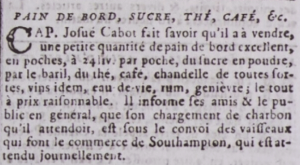 Josue Cabot advertised in Gazette de l'Ile de Jersey in 1798 that he had bread, sugar, tea, coffee and spirits for sale, but did not indicate where