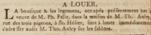 After the death of his tenant Philippe Falle, Thomas Anley advertised his shop and lodgings in Rue des trois Pigeons to rent in January 1804