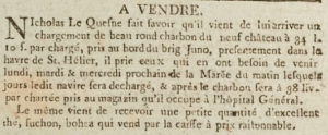 Nicolas Le Quesne advertised in the Gazette de l'Ile de Jersey in 1803 that he had received a cargo of Newcastle charcoal which would be sold while unloaded from the brig Juno in the Harbour, and subsequently at a higher price