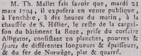 In the Gazette de l'Ile de Jersey in 1794 Thomas Mallet announced the sale by auction of the cargo of La Roze, captured by the corsair Alligator