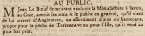 Jean Le Boeuf, living opposite the soap manufacturer at Le Coie, advertised fishing supplies in February 1804