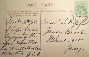 A postcard sent to Miss C Le Rossignol at Sandybrook in 1908 - possibly Clara Vibert Le Rossignol (1885- ) daughter of Walter and Henrietta