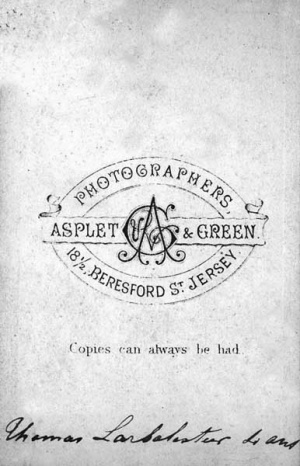The only Thomas who would fit into these dates was Thomas Henry, born in St Helier in 1868, the son of John Charles Larbalestier and Amelia Sarah, nee Le Cras. The image has much more of an 1872 feel to it than 1900