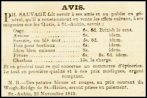 Philippe Sauvage dvertised in Chronique de Jersey in 1850 the sale of animal feeds at his St Aubin shop